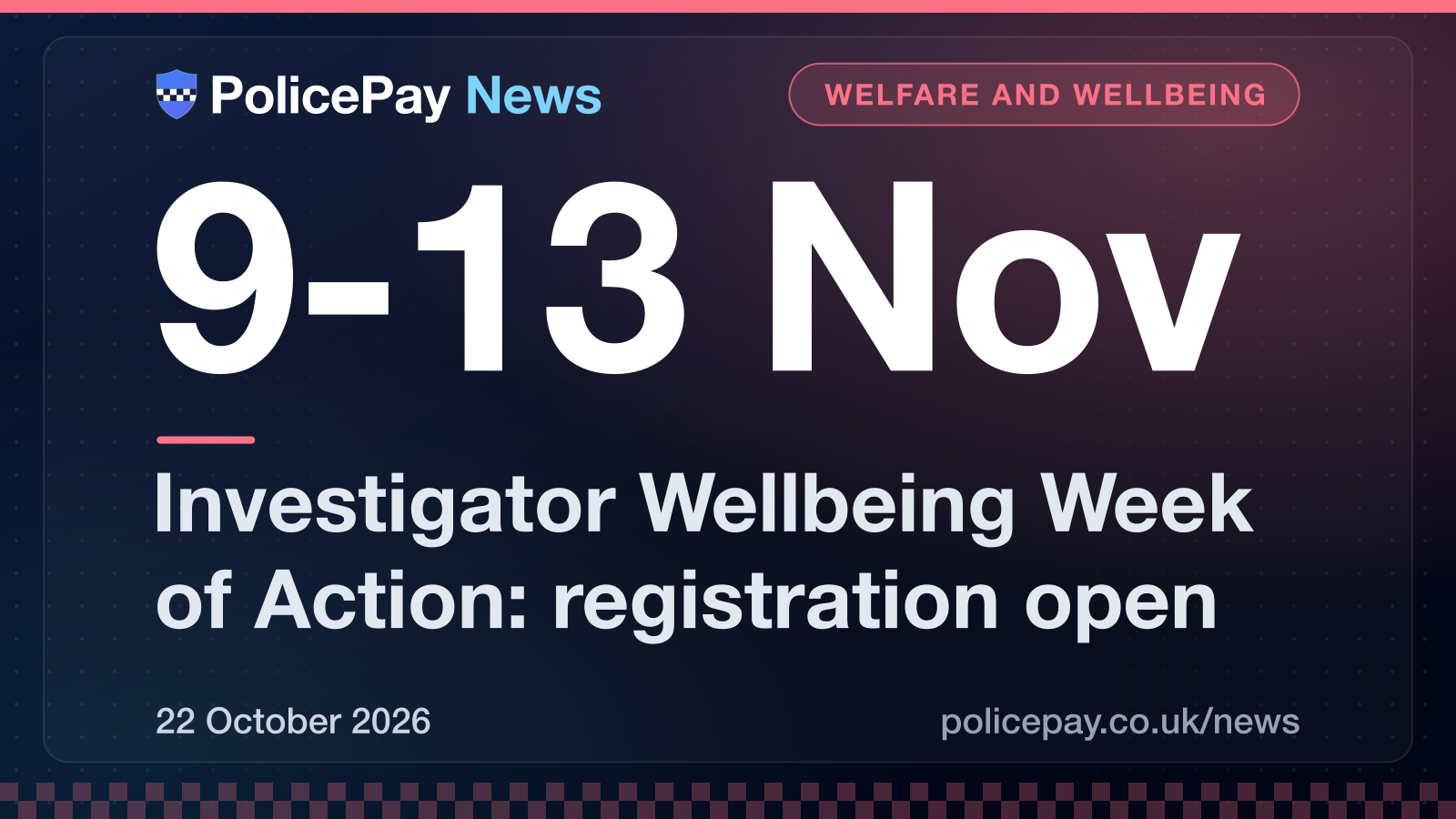 PolicePay news graphic: the Investigator Wellbeing Week of Action runs online from 9 to 13 November 2026 and registration is open.